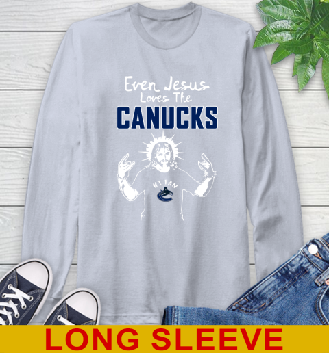 Vancouver Canucks NHL Hockey Even Jesus Loves The Canucks Shirt Long Sleeve T-Shirt 6