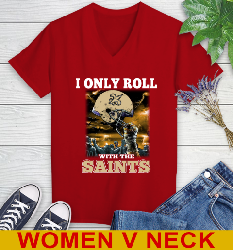 New Orleans Saints NFL Football I Only Roll With My Team Sports Women's V-Neck T-Shirt 10