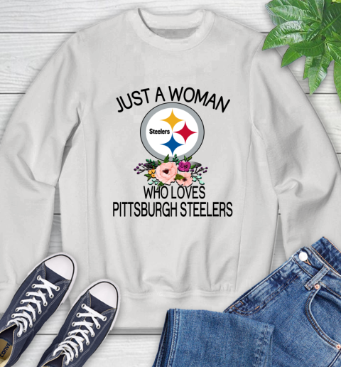 NFL Just A Woman Who Loves Pittsburgh Steelers Football Sports Sweatshirt