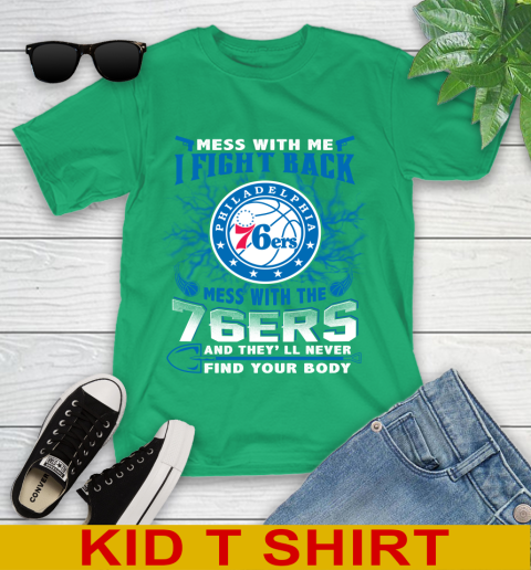 NBA Basketball Philadelphia 76ers Mess With Me I Fight Back Mess With My Team And They'll Never Find Your Body Shirt Youth T-Shirt 7