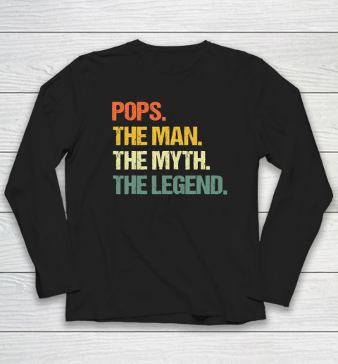 Pops The Man The Myth The Legend Father's Day Long Sleeve T-Shirt