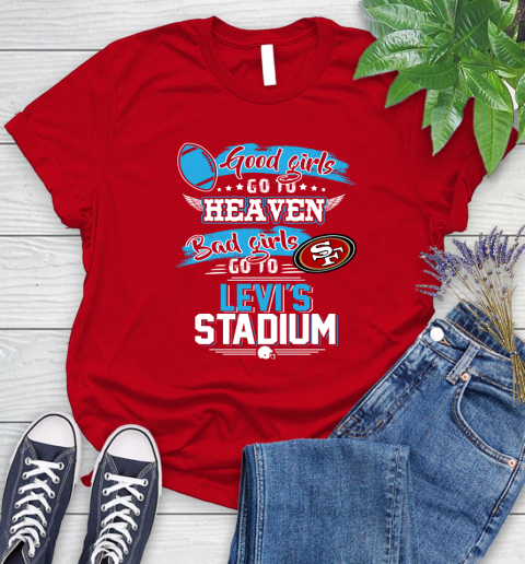 San Francisco 49ers NFL Bad Girls Go To Levi's Stadium Shirt Women's T-Shirt 13