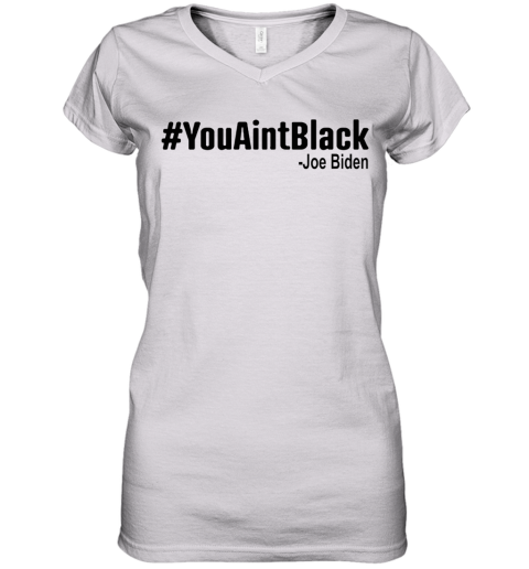 #Youaintblack Women's V-Neck T-Shirt
