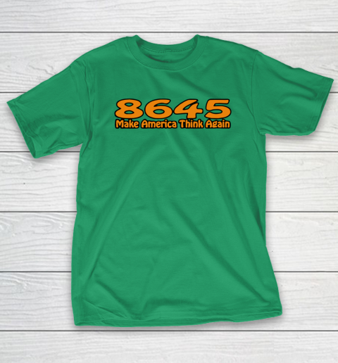 86 45 Make America Think Again T-Shirt 7