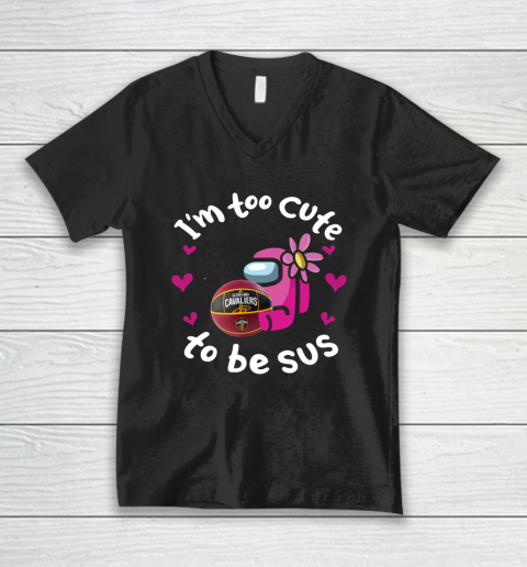 Cleveland Cavaliers NBA Basketball Among Us I Am Too Cute To Be Sus V-Neck T-Shirt