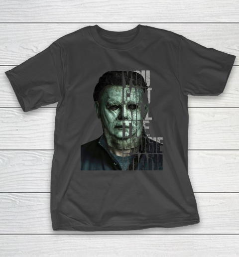 Halloween Michael Myers you cant kill the Boogeyman T-Shirt