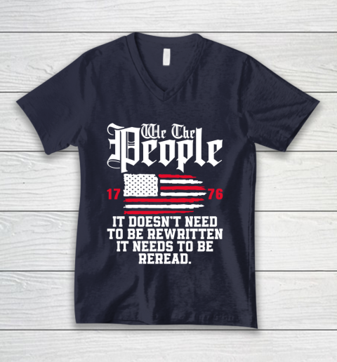 We The People It Doesn't Need To Be Rewritten It Needs To Be Reread , Celebrate 4th Of July V-Neck T-Shirt 2