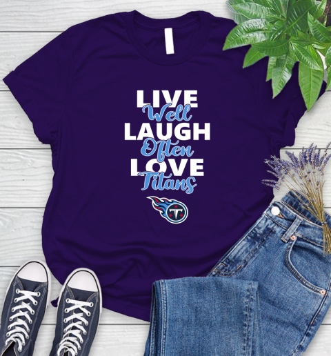 NFL Football Tennessee Titans Live Well Laugh Often Love Shirt Women's T-Shirt 4