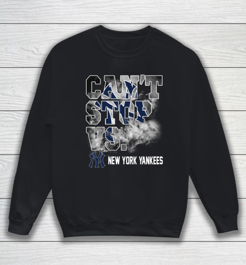 MLB New York Yankees Baseball Can't Stop Vs Yankees Sweatshirt