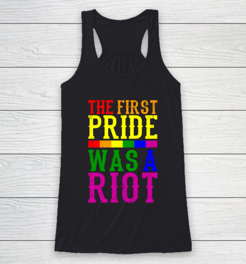 THE FIRST PRIDE WAS A RIOT LGBT Pride Month LGBTQ Racerback Tank
