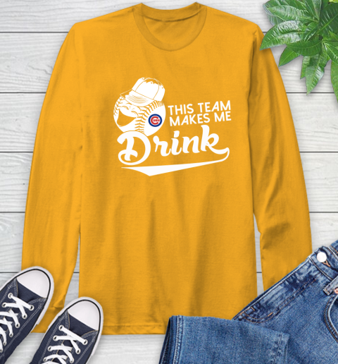 MLB Baseball This Team Makes Me Drink Adoring Fan Chicago Cubs Long Sleeve T-Shirt 2