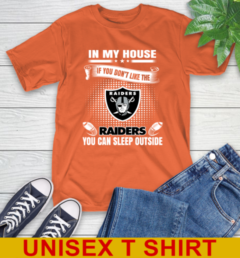 Oakland Raiders NFL Football In My House If You Don't Like The  Raiders You Can Sleep Outside Shirt T-Shirt 4
