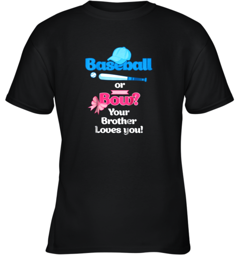 Kids Baseball Or Bows Gender Reveal Shirt Your Brother Loves You Youth T-Shirt