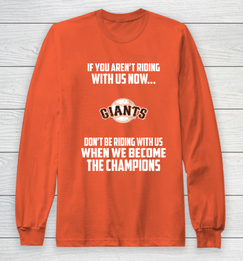 MLB San Francisco Giants Baseball We Become The Champions Long Sleeve T-Shirt 3