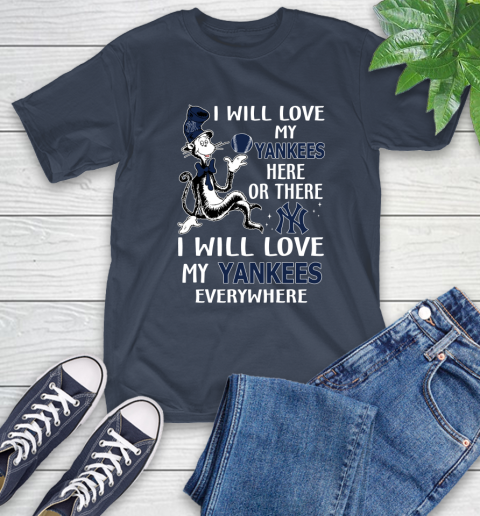 MLB Baseball New York Yankees I Will Love My Yankees Everywhere Dr Seuss Shirt T-Shirt 3