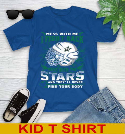 NHL Hockey Dallas Stars Mess With Me I Fight Back Mess With My Team And They'll Never Find Your Body Shirt Youth T-Shirt 10