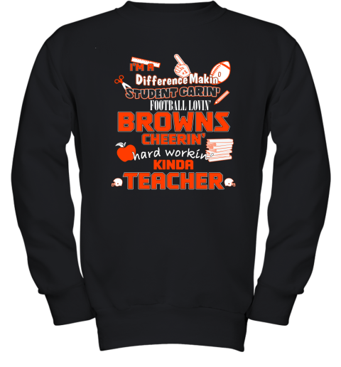 Cleveland Browns NFL I'm A Difference Making Student Caring Football Loving Kinda Teacher Youth Sweatshirt
