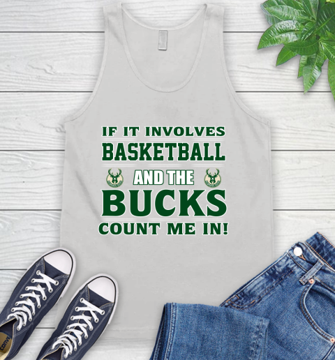 NBA If It Involves Basketball And Milwaukee Bucks Count Me In Sports Tank Top