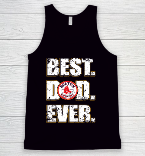 MLB Boston Red Sox Baseball Best Dad Ever Family Shirt Tank Top