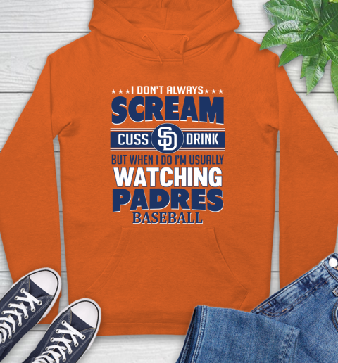 San Diego Padres MLB I Scream Cuss Drink When I'm Watching My Team Hoodie 4