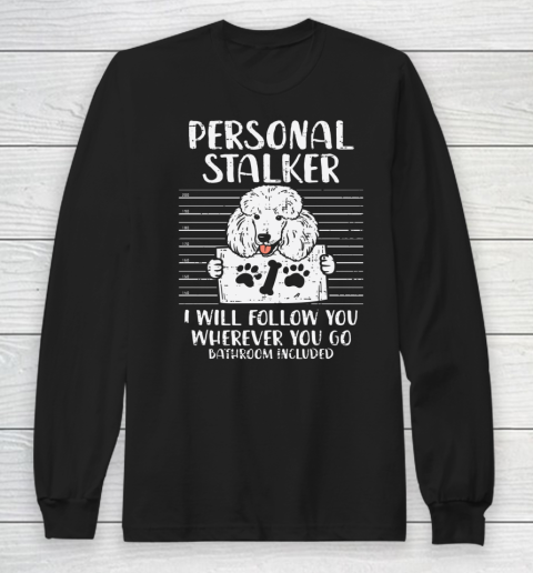 Personal Stalker Poodle Mug Shot Pet Dog Owner Lover Gift Long Sleeve T-Shirt
