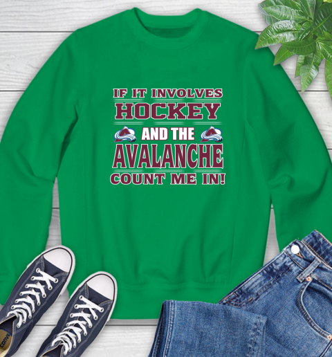 NHL If It Involves Hockey And The Colorado Avalanche Count Me In Sports Sweatshirt 6