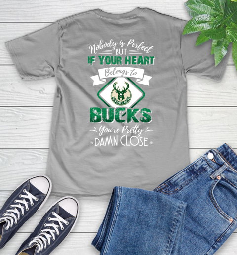 NBA Basketball Milwaukee Bucks Nobody Is Perfect But If Your Heart Belongs To Bucks You're Pretty Damn Close Shirt V-Neck T-Shirt 3