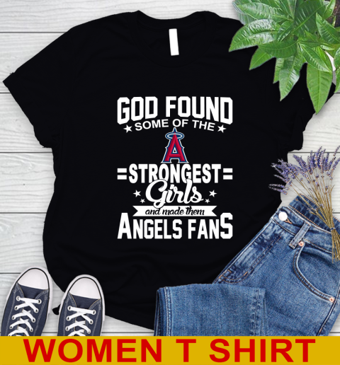Los Angeles Angels MLB Baseball God Found Some Of The Strongest Girls Adoring Fans Women's T-Shirt