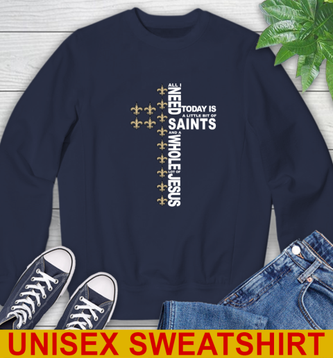 NFL All I Need Today Is A Little Bit Of New Orleans Saints Cross Shirt Sweatshirt 2
