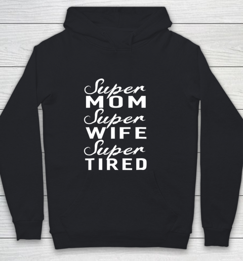 Super Mom Super Wife Super Tired Women Great Gifts Youth Hoodie