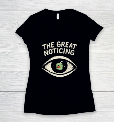 The Great Noticing Funny Shirt Women's V-Neck T-Shirt