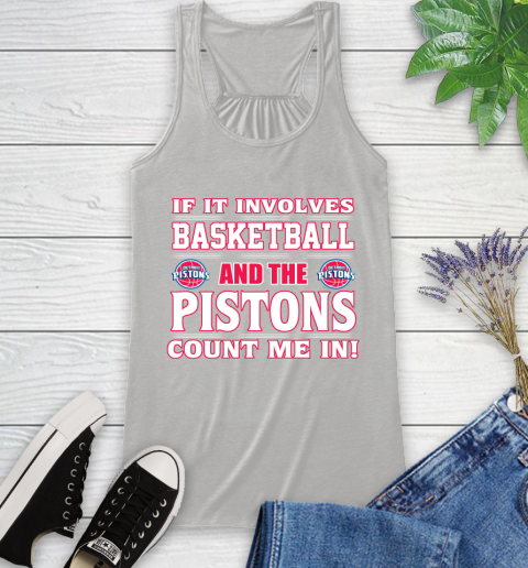 NBA If It Involves Basketball And Detroit Pistons Count Me In Sports Racerback Tank