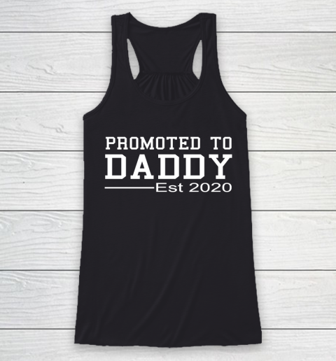 Father's Day Funny Gift Ideas Apparel  Funny New Dad Baby Gift  Promoted To Daddy Est 2020 product Racerback Tank