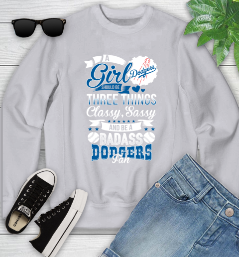 Los Angeles Dodgers MLB Baseball A Girl Should Be Three Things Classy Sassy And A Be Badass Fan Youth Sweatshirt 3