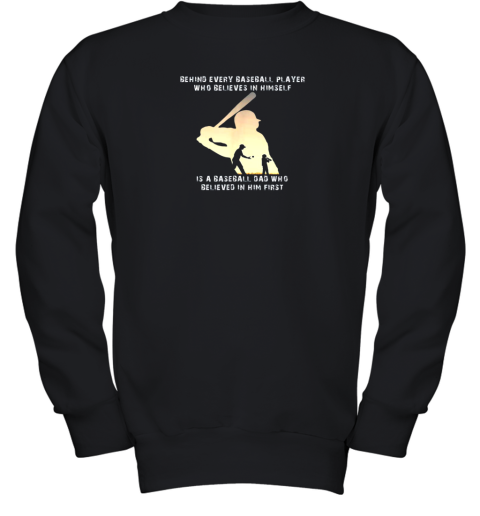 Mens Behind Every Baseball Player Is A Dad That Believes Youth Sweatshirt