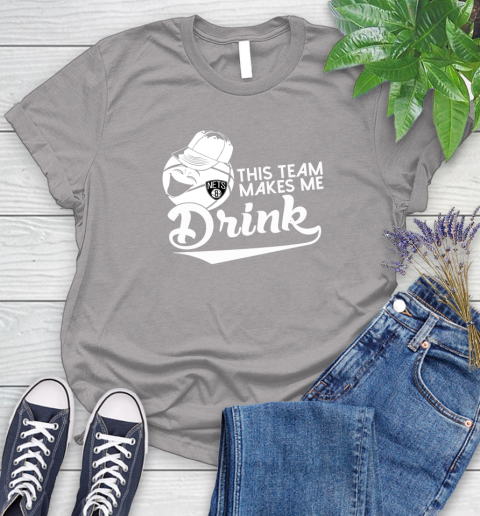 Brooklyn Nets NBA Basketball This Team Makes Me Drink Adoring Fan Women's T-Shirt 5