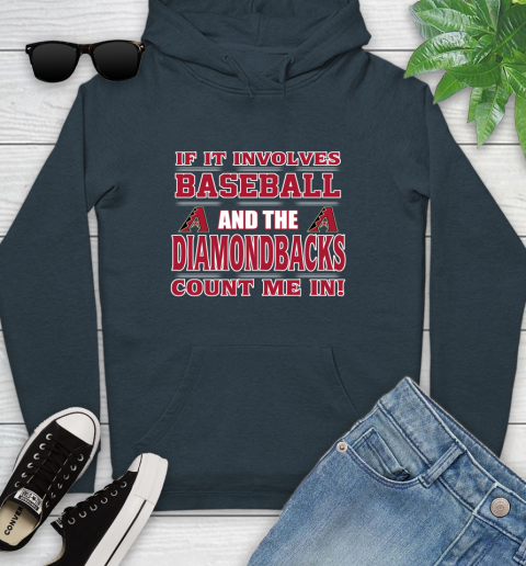 MLB If It Involves Baseball And The Arizona Diamondbacks Count Me In Sports Youth Hoodie 8