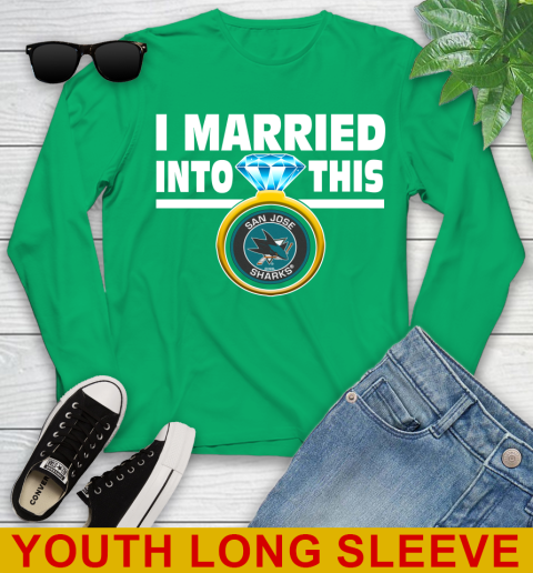 San Jose Sharks NHL Hockey I Married Into This My Team Sports Youth Long Sleeve 7