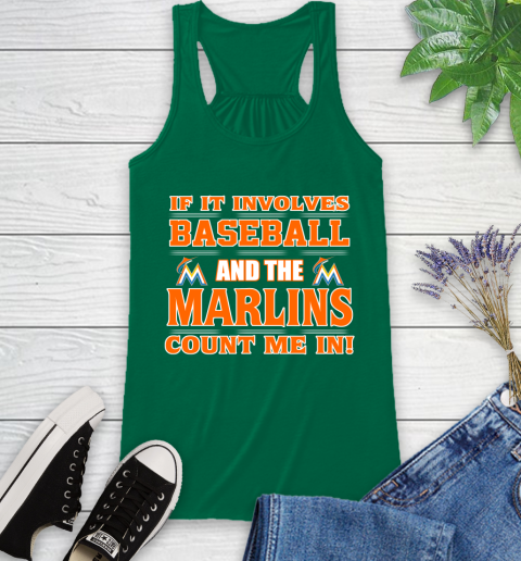MLB If It Involves Baseball And The Miami Marlins Count Me In Sports Racerback Tank 7