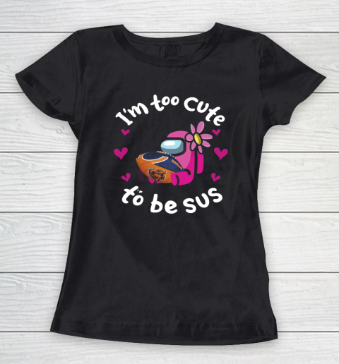 Chicago Bears NFL Football Among Us I Am Too Cute To Be Sus Women's T-Shirt