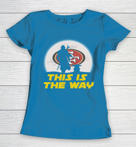 San Francisco 49ers NFL Football Star Wars Yoda And Mandalorian This Is The Way Women's T-Shirt 6
