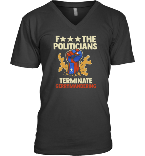 Fuck The Politicians Terminate Gerrymandering Premium V-Neck T-Shirt