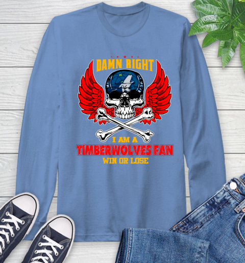 NBA Damn Right I Am A Minnesota Timberwolves Win Or Lose Skull Basketball Sports Long Sleeve T-Shirt 12