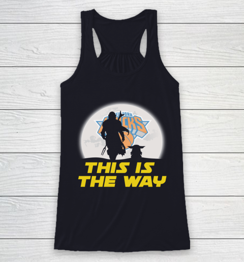 New York Knicks NBA Basketball Star Wars Yoda And Mandalorian This Is The Way Racerback Tank 7