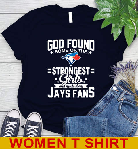 Toronto Blue Jays MLB Baseball God Found Some Of The Strongest Girls Adoring Fans Women's T-Shirt 2