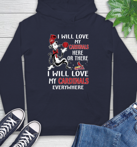 MLB Baseball St.Louis Cardinals I Will Love My Cardinals Everywhere Dr Seuss Shirt Hoodie 3