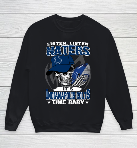 Listen Haters It is COLTS Time Baby NFL Youth Sweatshirt