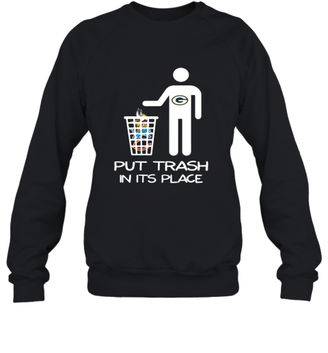 Green Bay Packers Put Trash In Its Place Funny NFL Sweatshirt