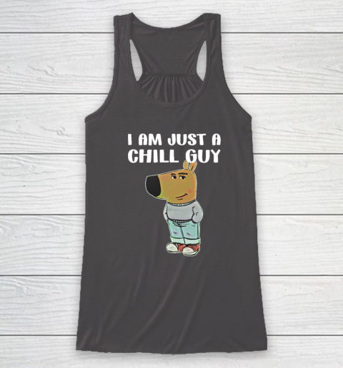 Chill Guy Shirt I Am Just A Chill Guy Racerback Tank 6