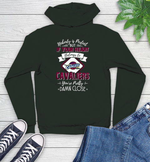 NBA Basketball Cleveland Cavaliers Nobody Is Perfect But If Your Heart Belongs To Cavaliers You're Pretty Damn Close Shirt Youth Hoodie 12